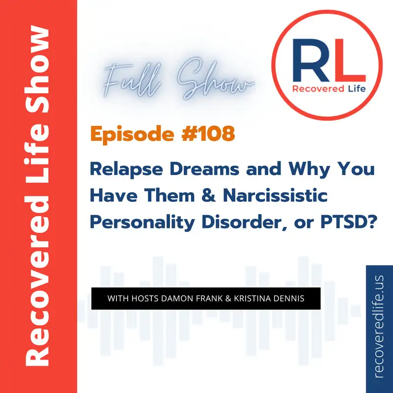 Episode #108: Relapse Dreams and Why You Have Them & Narcissistic Personality Disorder, or PTSD?