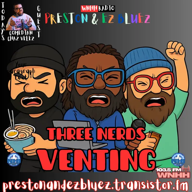Three Nerds Venting w/The Professor (Comedian Chaz Velez) (53)