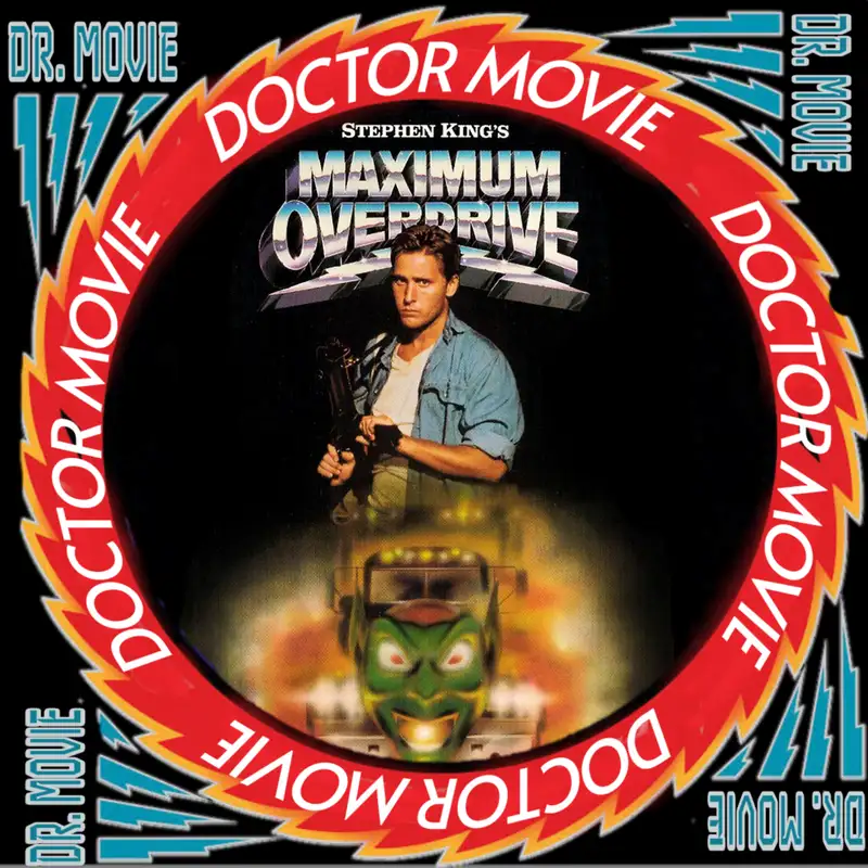 Doctor Movie: Episode 327: Maximum Overdrive