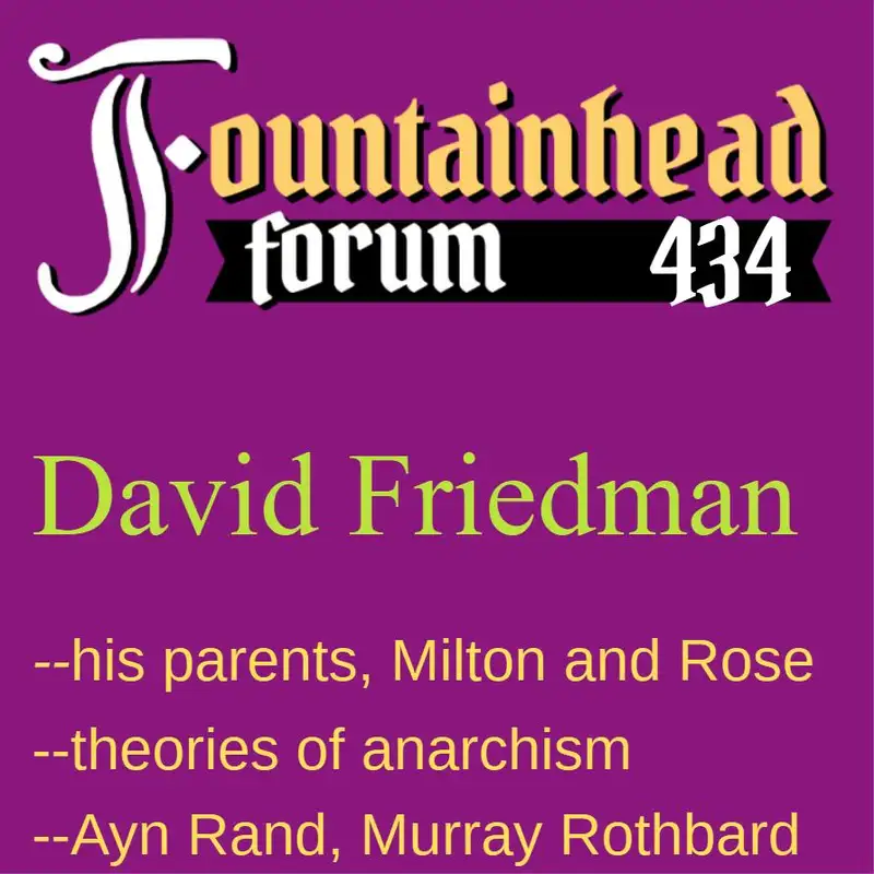 FF-434: David Friedman on anarchism, Ayn Rand, Murray Rothbard, and libertarianism