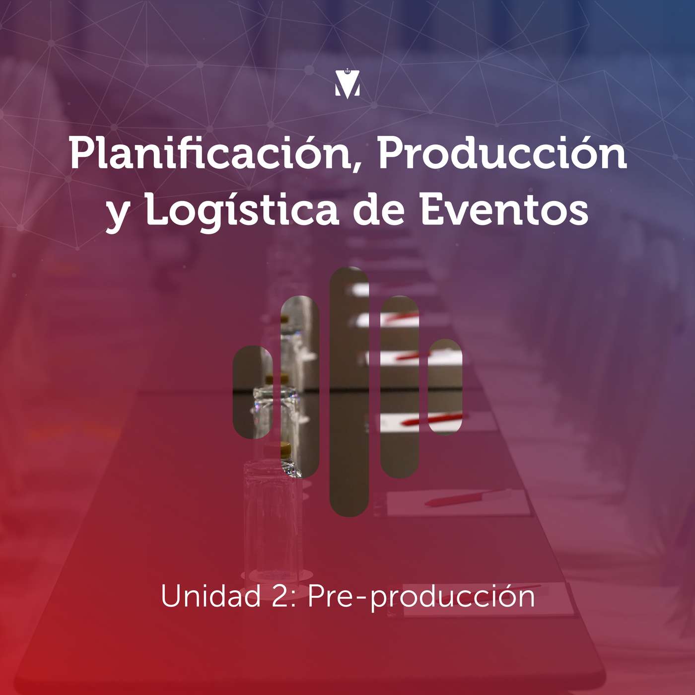 2 - PLANIFICACIÓN, PRODUCCIÓN Y LOGÍSTICA DE EVENTOS: Unidad 2 - Pre-producción episode artwork