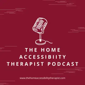 The Home Accessibility Therapist Podcast