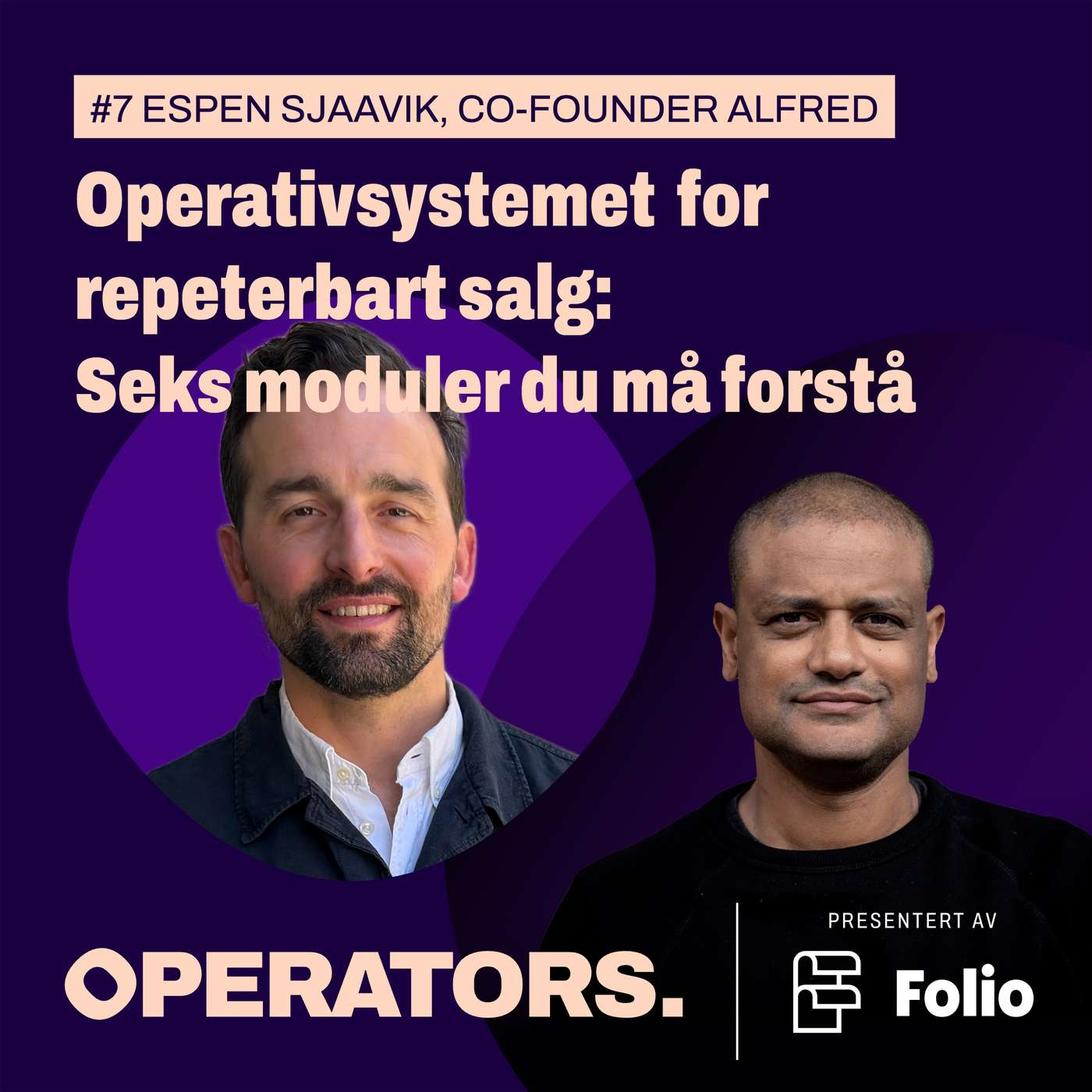 #7 Operativsystemet for repeterbart salg: De seks modulene du bør forstå hvis du vil skalere salget. Med Espen Sjaavik, Co-founder i Alfred.