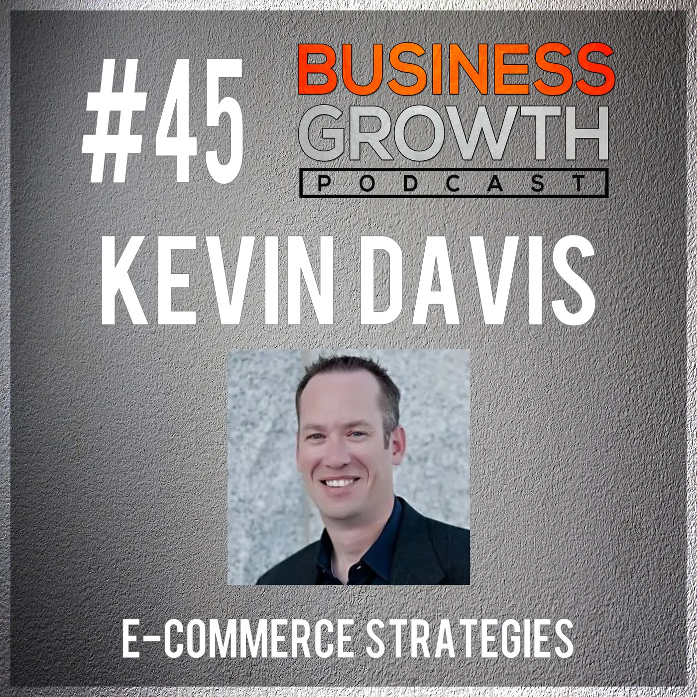 Facebook Ad Strategies with Kevin Davis - BGP 45 episode artwork
