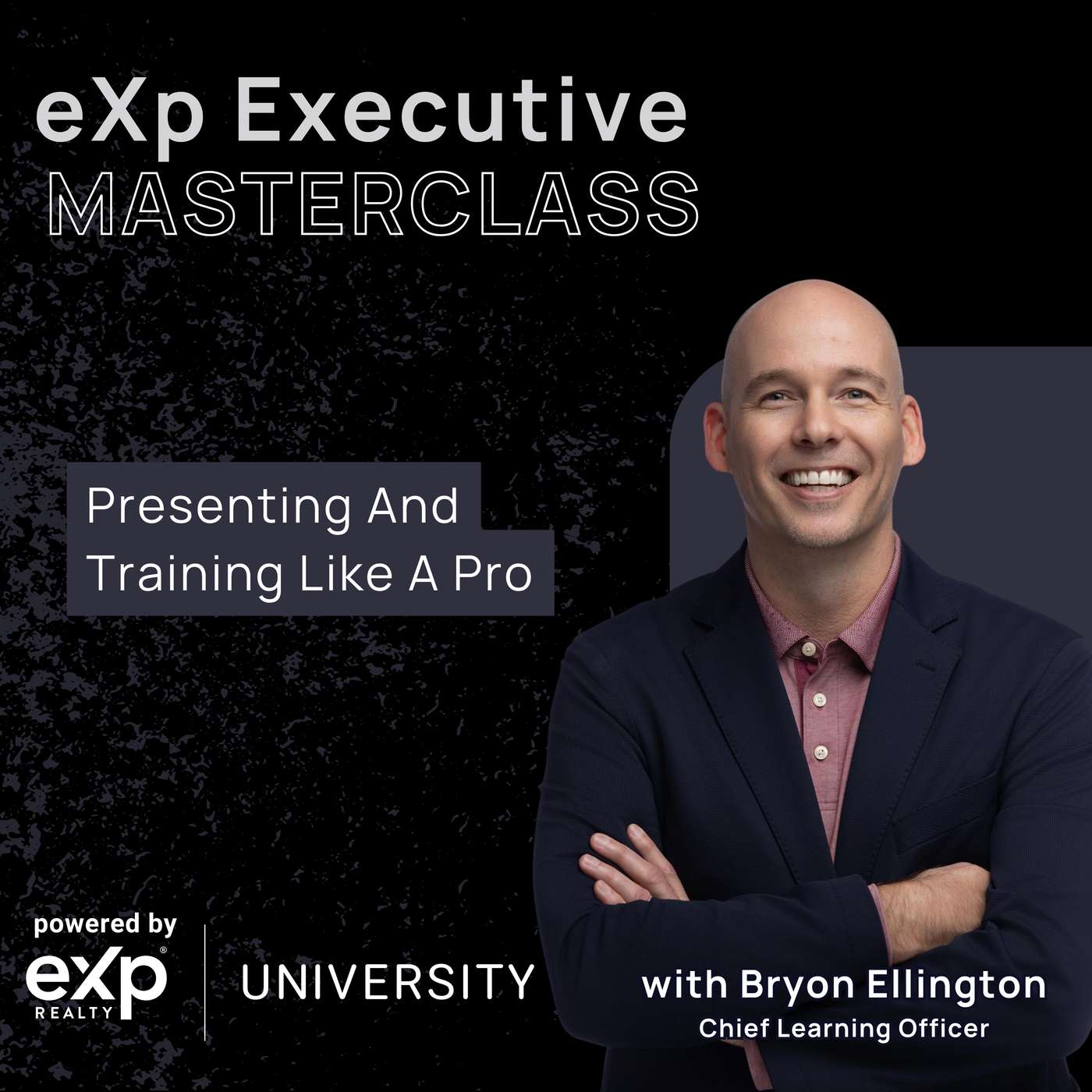 eXp Executive Masterclass: Bryon Ellington - Presenting And Training Like A Pro