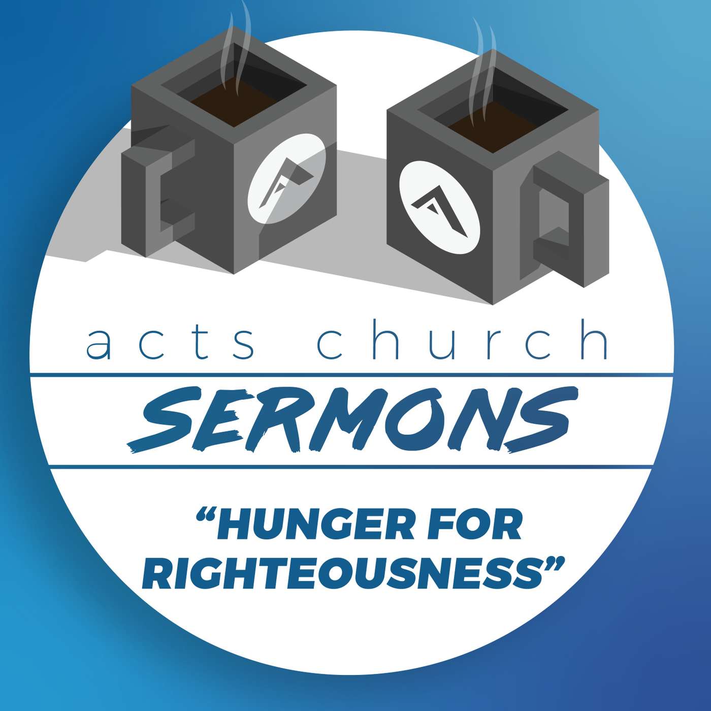 Acts Church Sermon – "Hunger for Righteousness" – Matthew 5:6 episode artwork