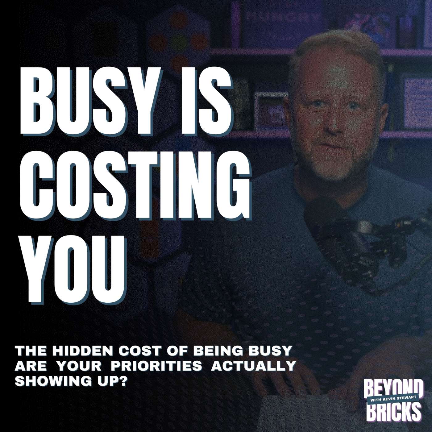 The Hidden Cost of Being Busy | Are Your Priorities Actually Showing Up? episode artwork