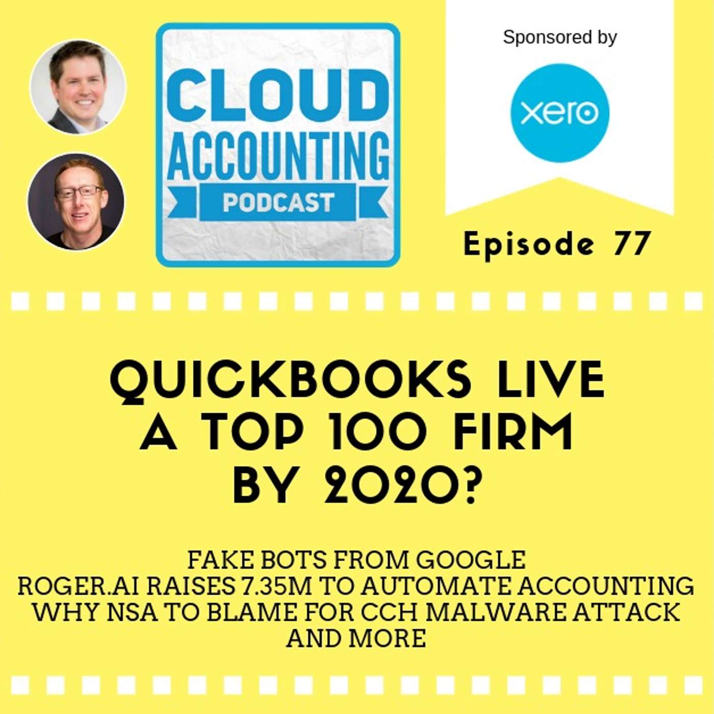 QuickBooks Live Could be a Top 100 Firm by 2020, Fake Bots from Google, Roger Raises $7.35M to Automate Accounting with AI, and Why the NSA Might be to Blame for the CCH Malware Attack