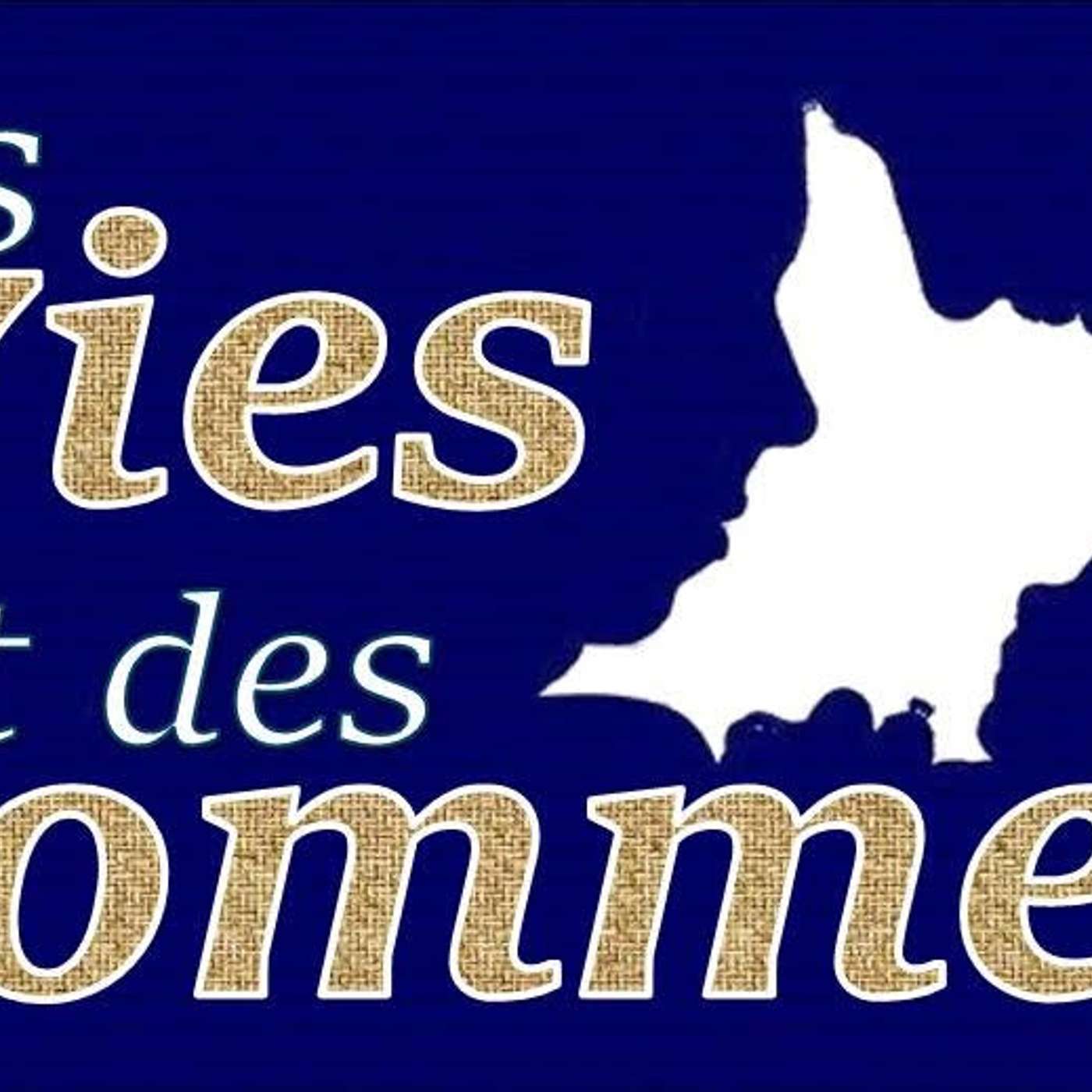 Des Vies et des Hommes