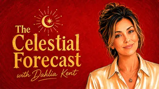 The Celestial Forecast with Dahlia Kent