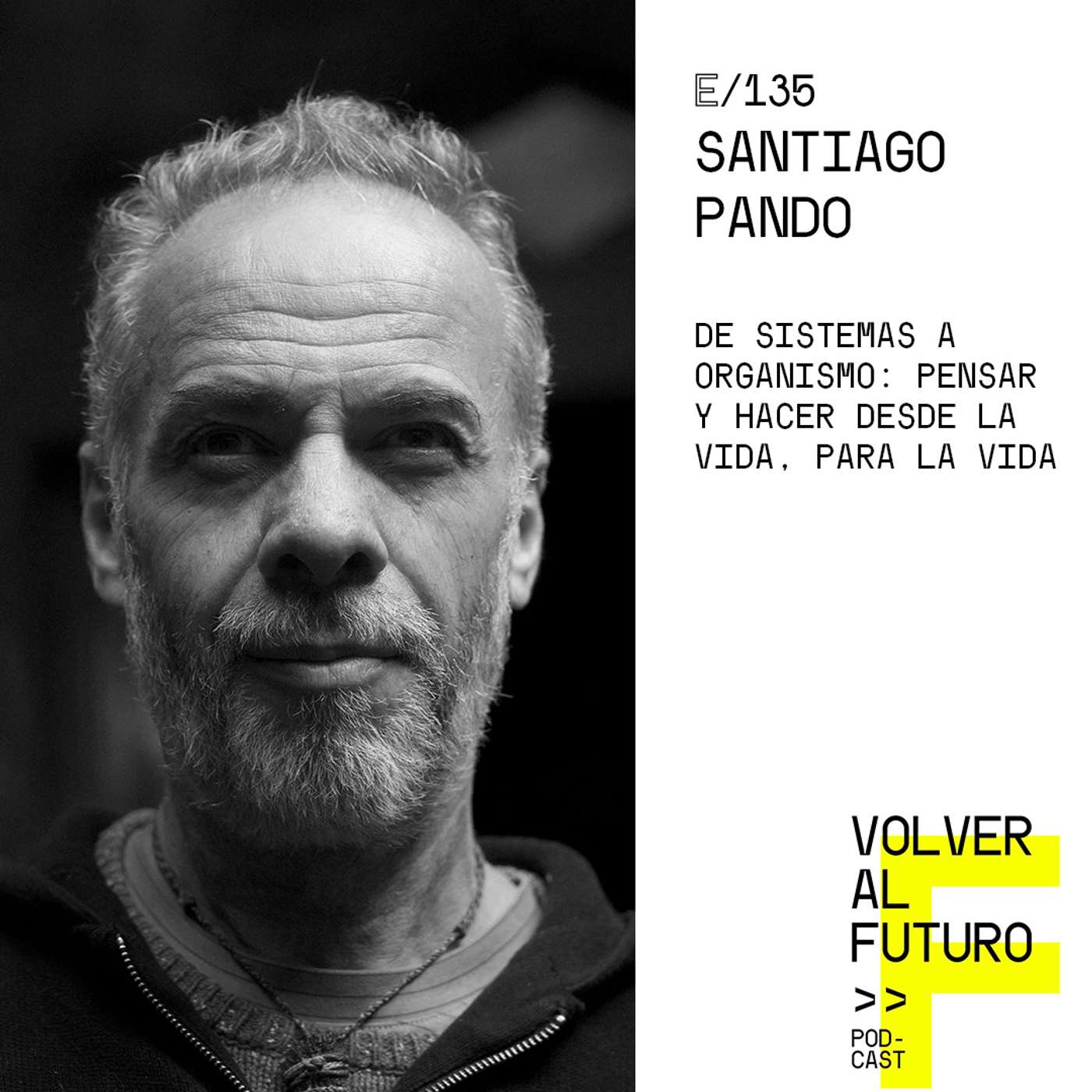 #135 Santiago Pando  - De Sistemas a Organismo: pensar y hacer desde la vida, para la vida episode artwork