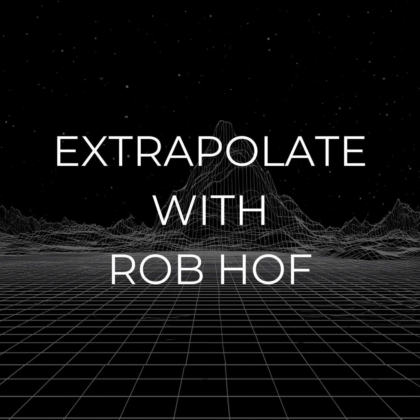 Extrapolate with Rob Hof