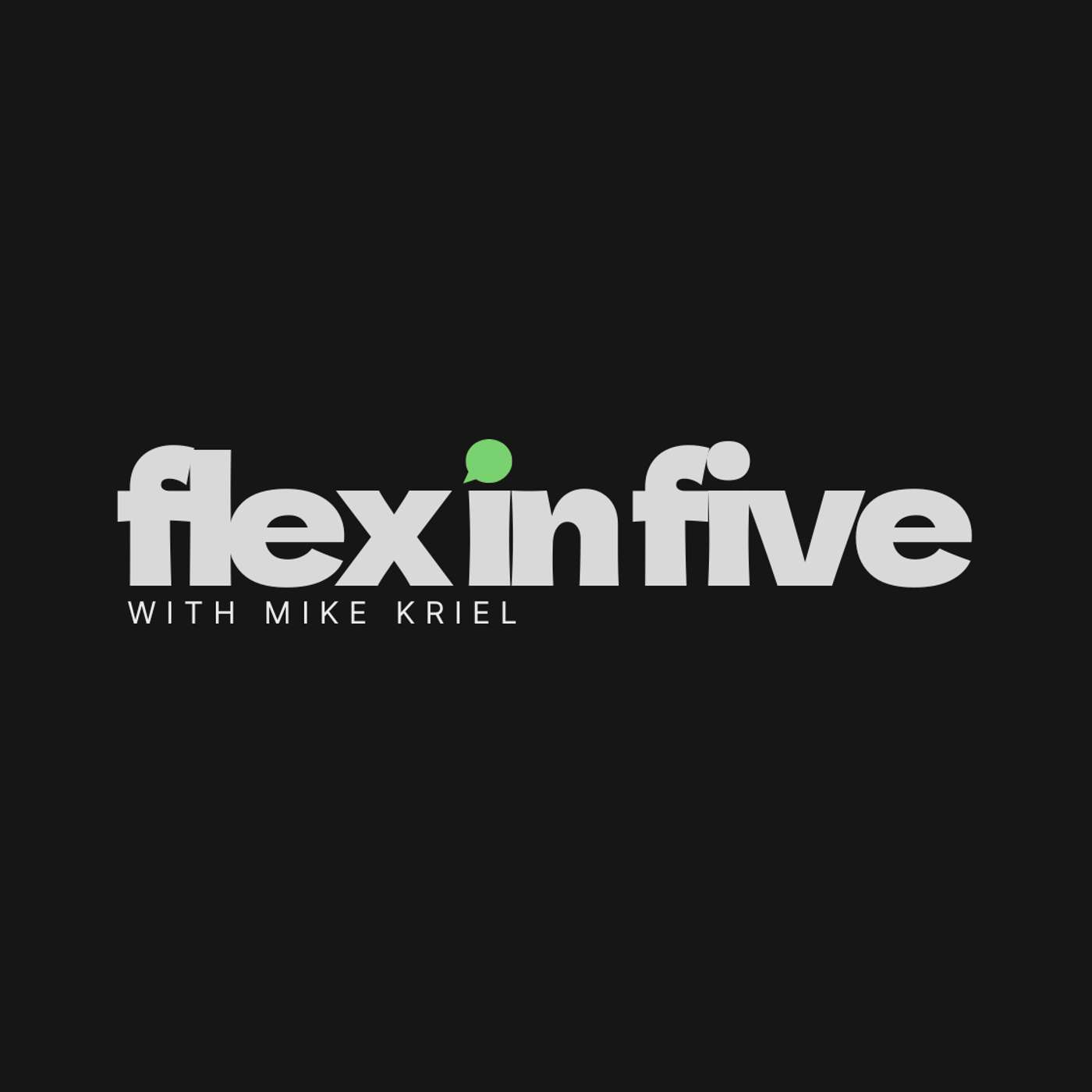 Flex in Five with Mike Kriel