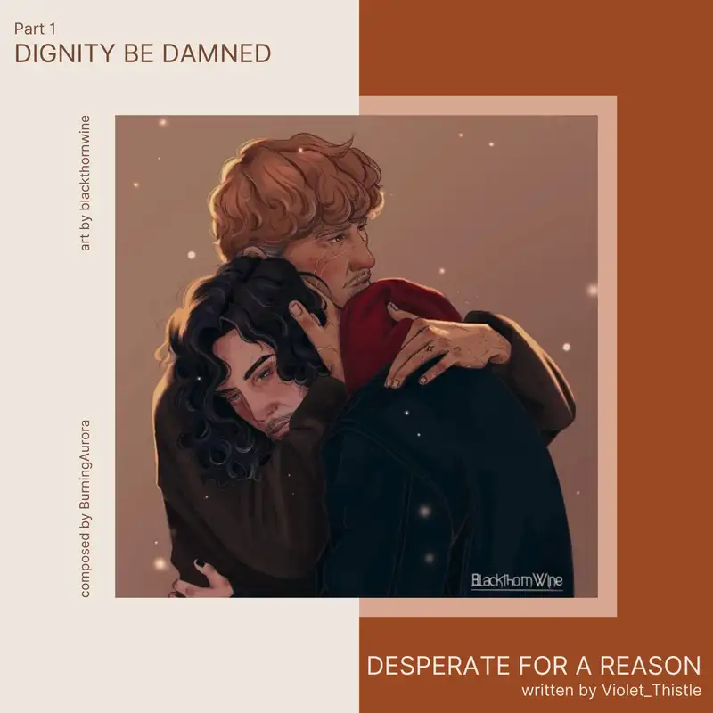 Desperate for a Reason by Violet_Thistle | Dignity be Damned: Part 1