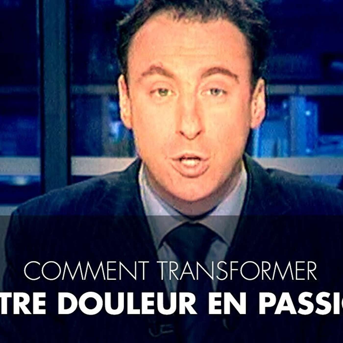 CAPSULE DU MARDI: Transformez votre douleur en passion episode artwork