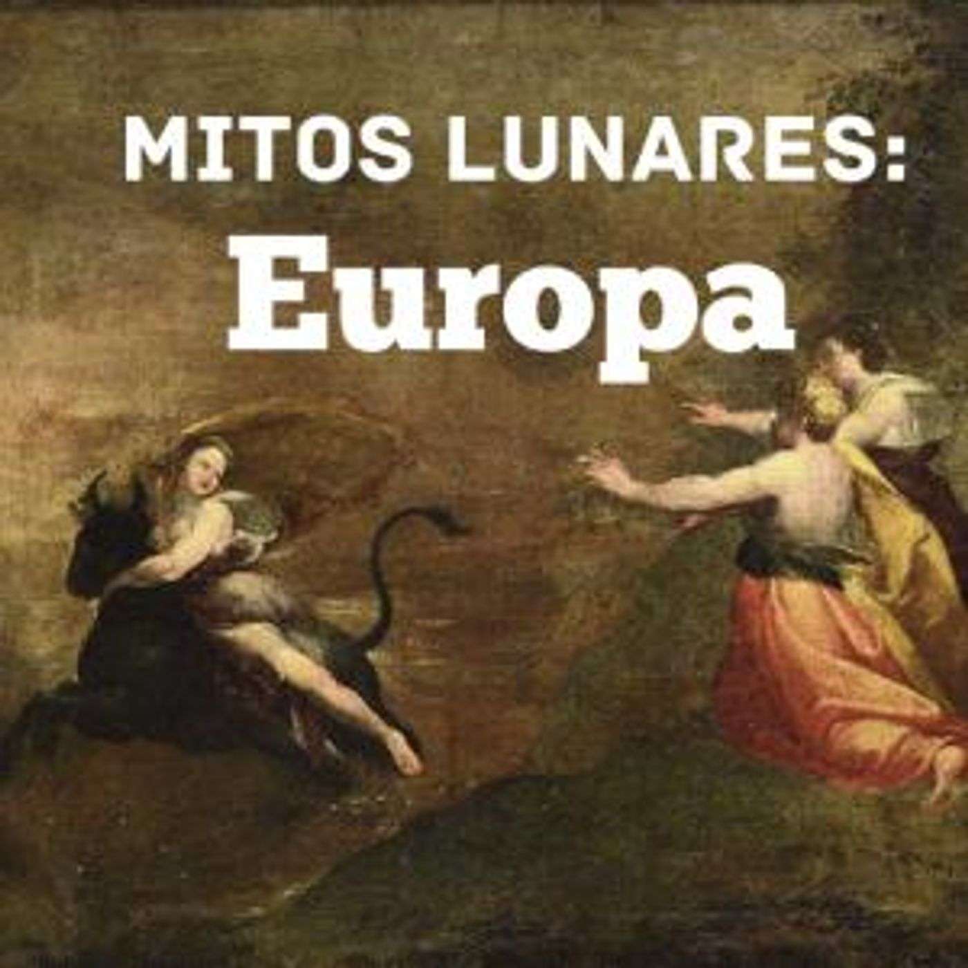 Mitos de lunas. Europa: Toros blancos y la promesa de una vida mejor. episode artwork