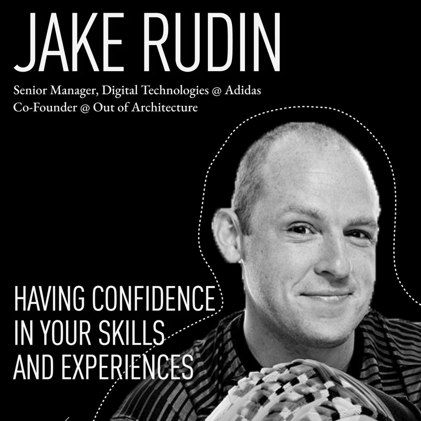 Having Confidence in Your Skills and Experiences with Adidas's Jake Rudin Having Confidence in Your Skills and Experiences with Adidas's Jake Rudin