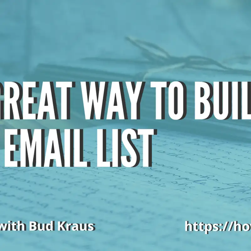 One Great Way to Build Your Email List with Bud Kraus