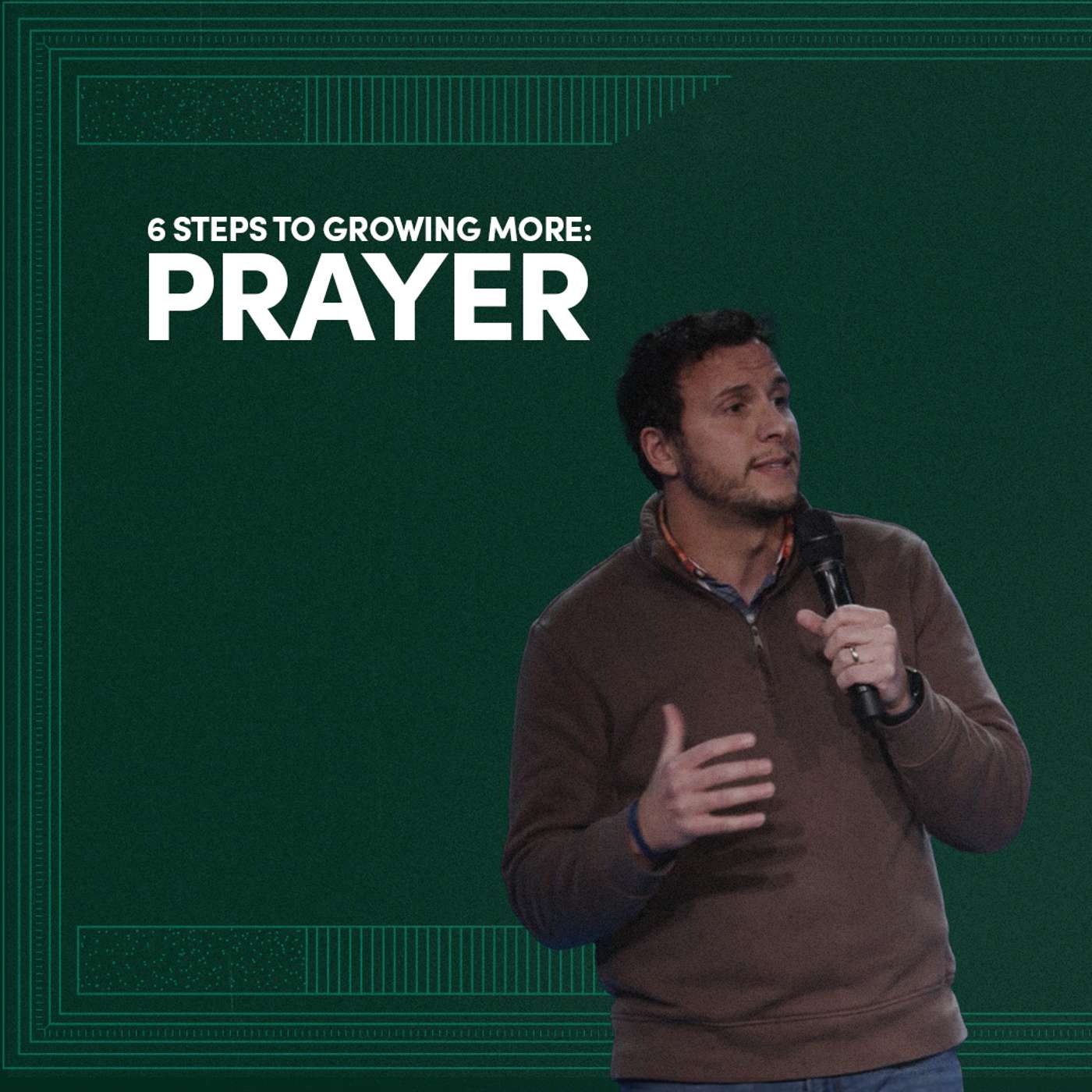 6 Steps to Growing More: Prayer | Pastor Ken Prabucki episode artwork