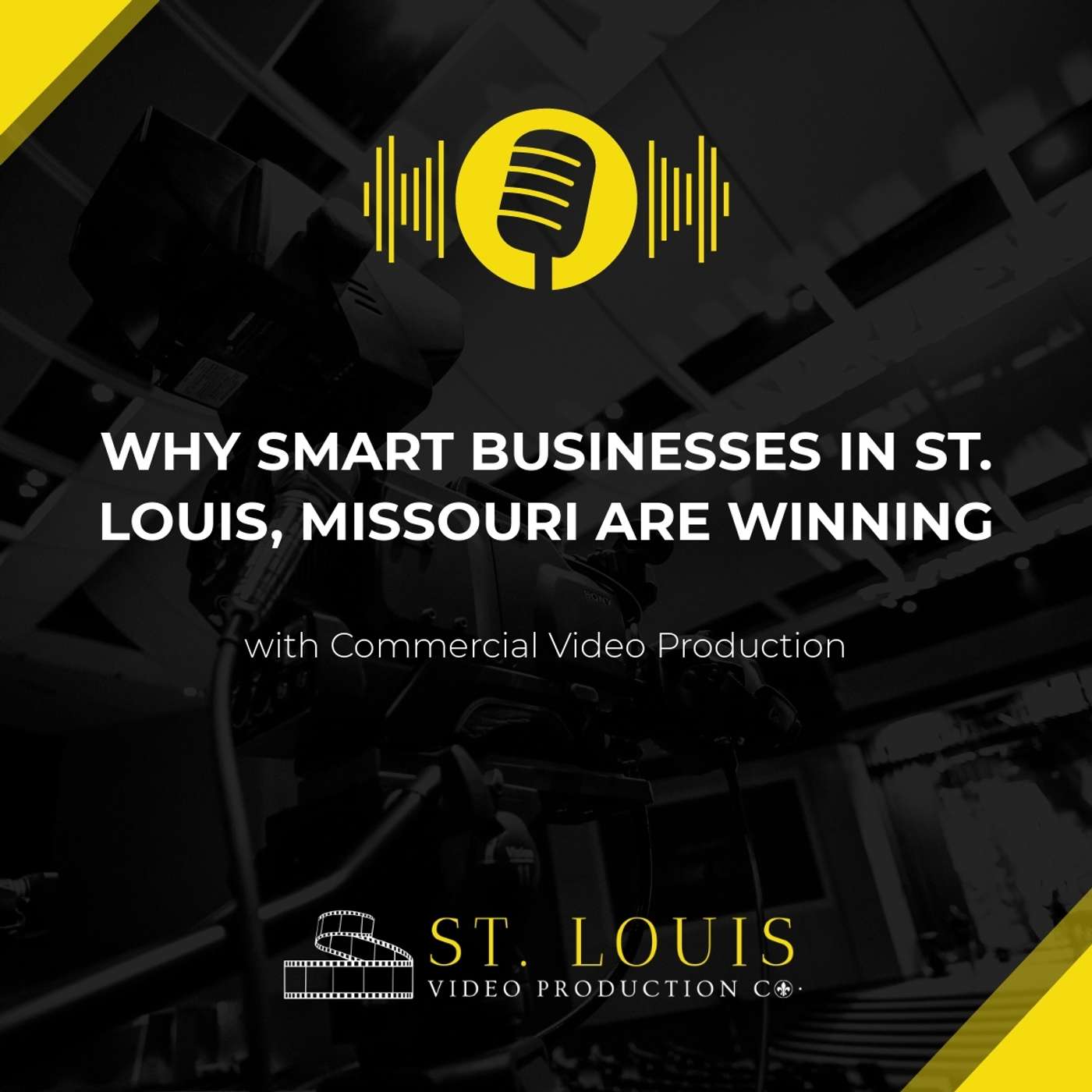 Why Smart Businesses in St. Louis, Missouri Are Winning with Commercial Video Production episode artwork