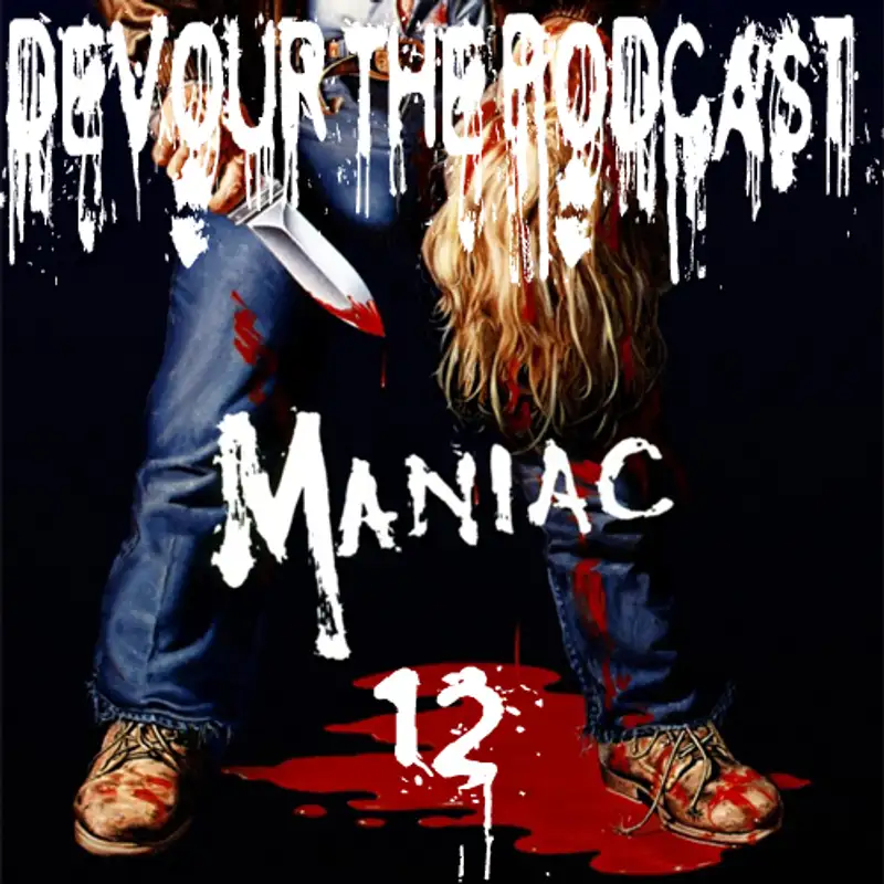 Devour the Podcast Episode 12: There's a Maniac in the House of Fears!