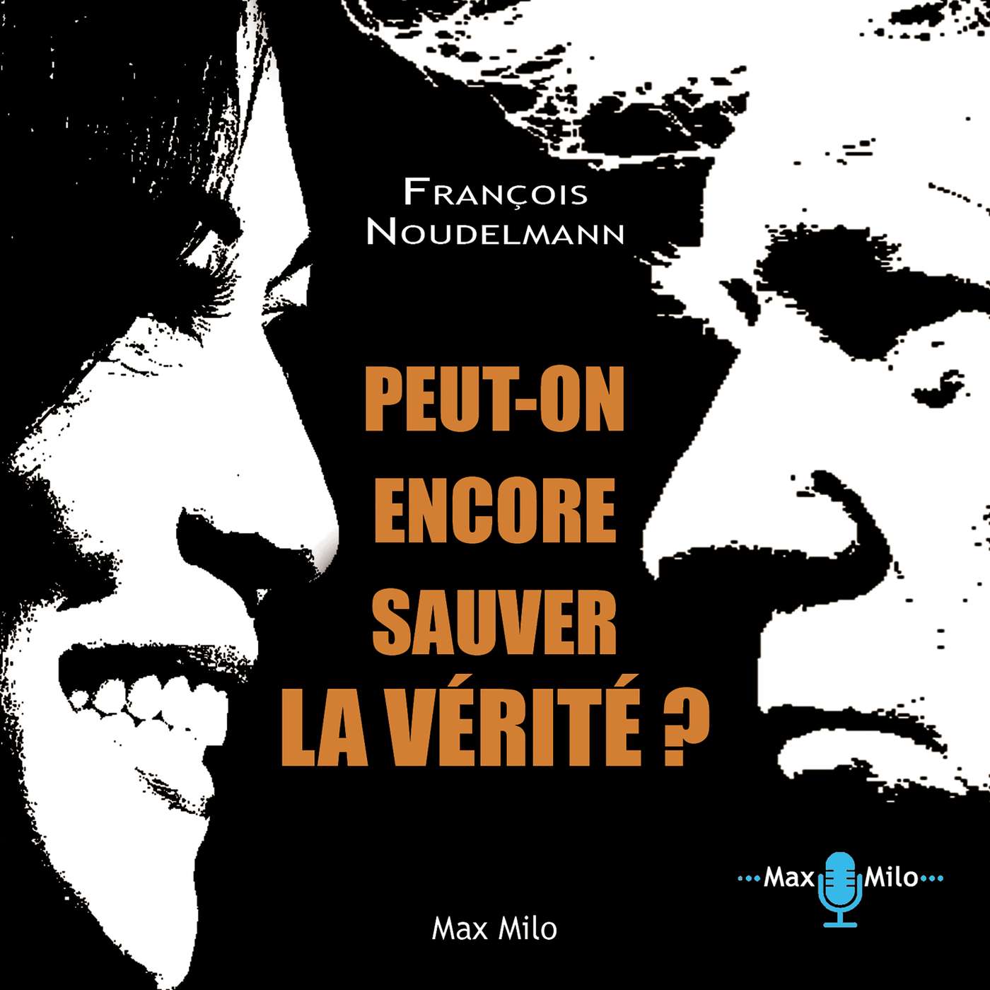 Peut-on encore sauver la vérité ?