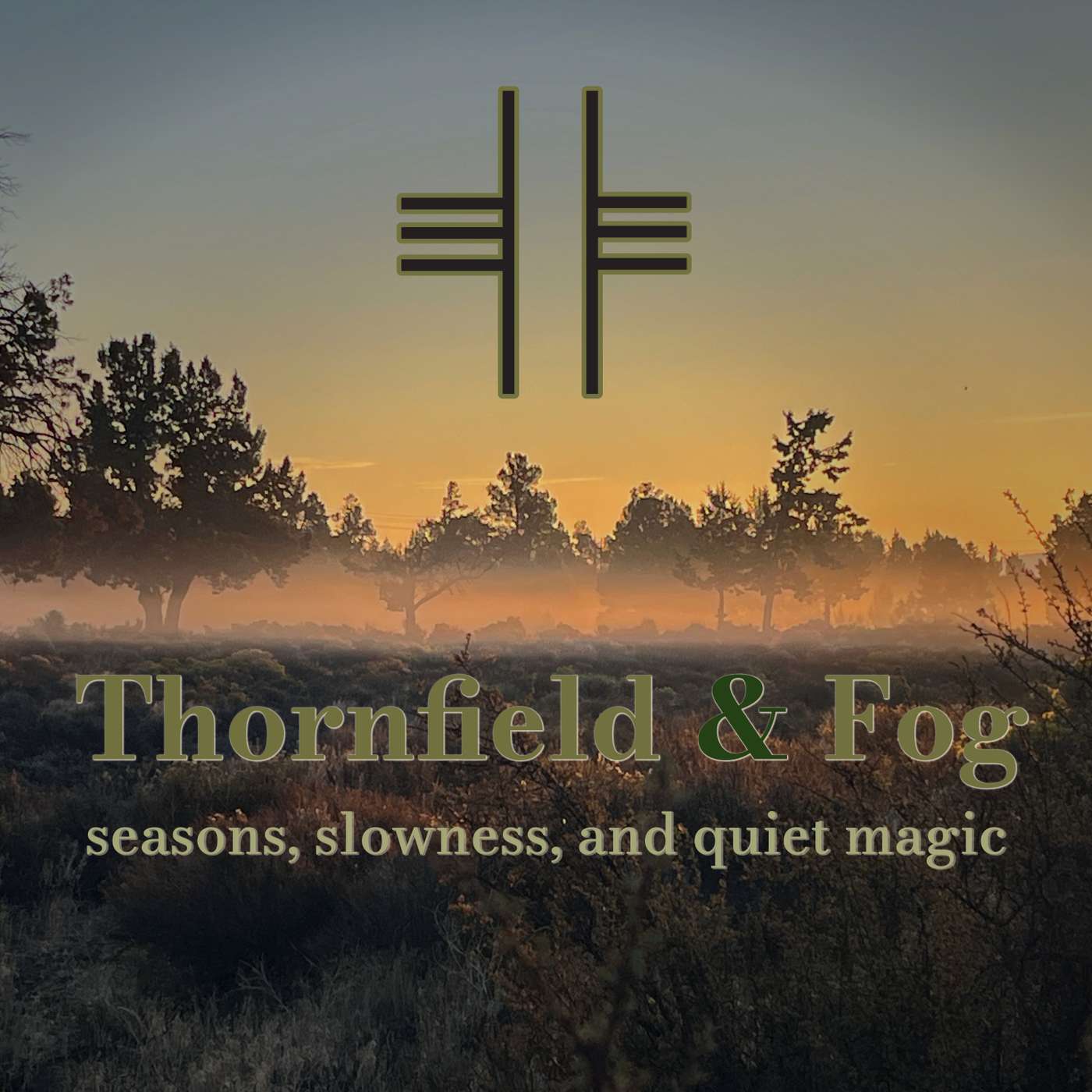Thornfield & Fog - Seasons, Slowness, and Quiet Magic podcast cover art