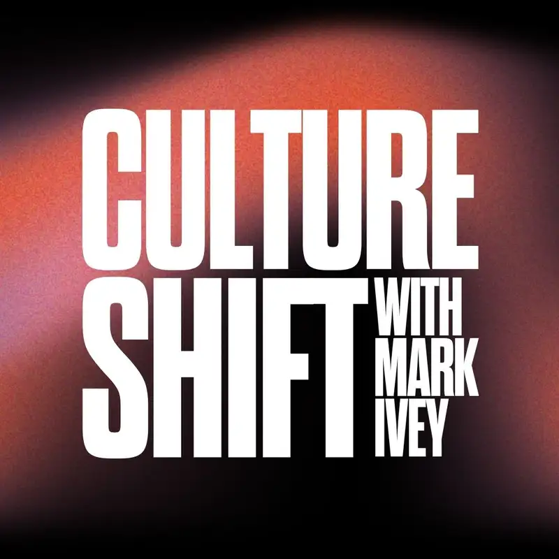 Culture Shift / with Mark Ivey
