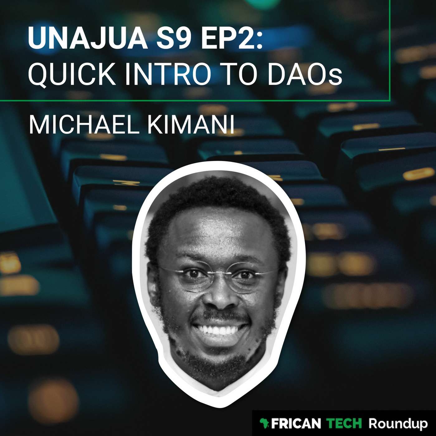 UNAJUA S9 EP2: What Is A DAO? feat. Michael Kimani episode artwork