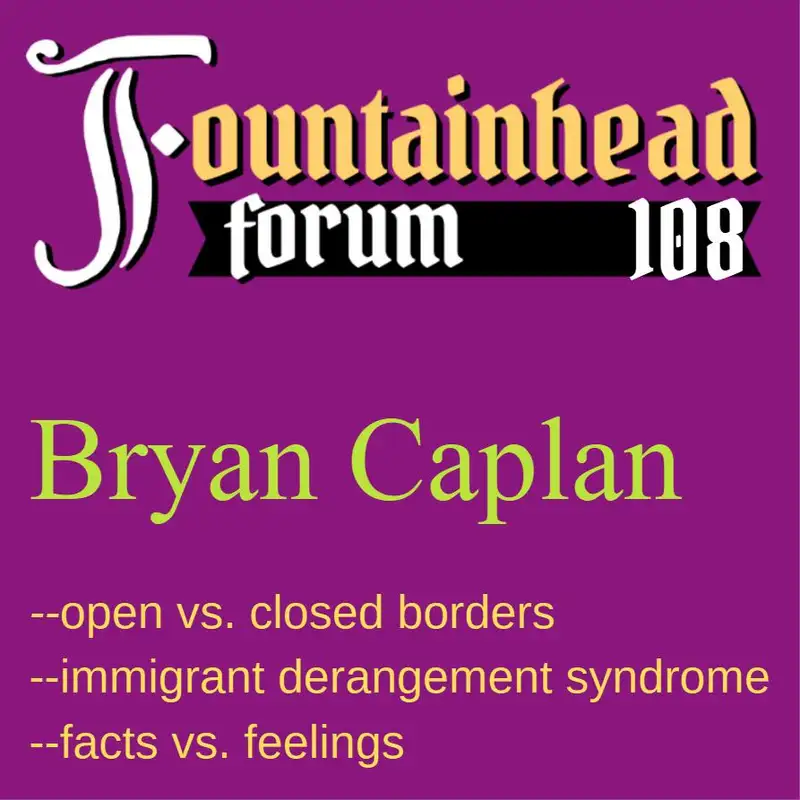FF-108: Bryan Caplan on facts against immigration derangement syndrome
