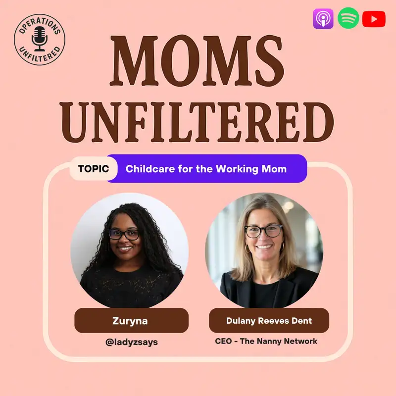 Moms Unfiltered: Childcare for the Working Mom (with Dulany Reeves Dent)