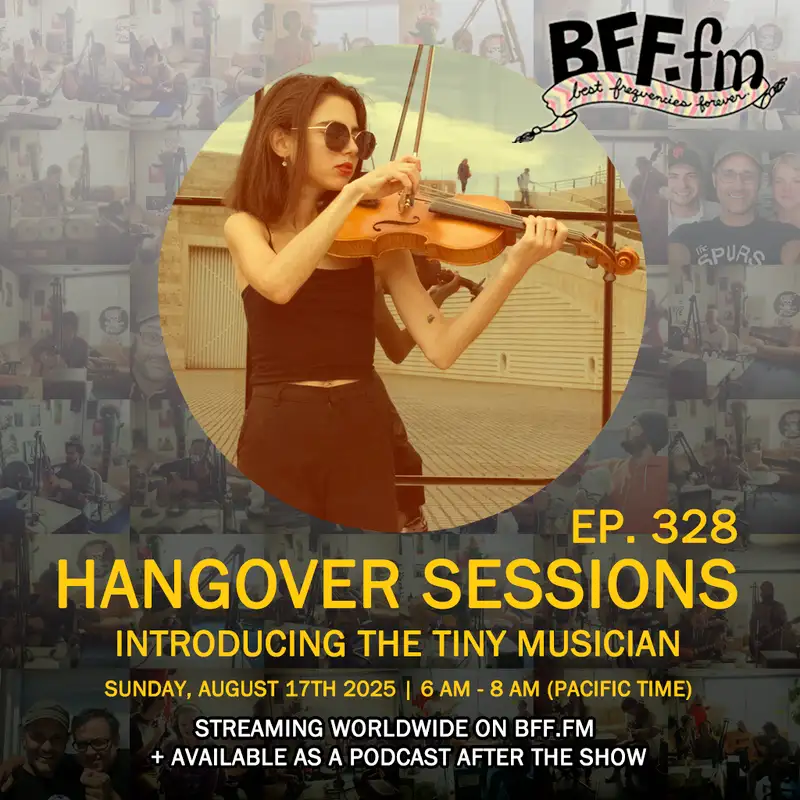 Hangover Sessions 328 Ft. The Tiny Musician ~ August 17th 2025
