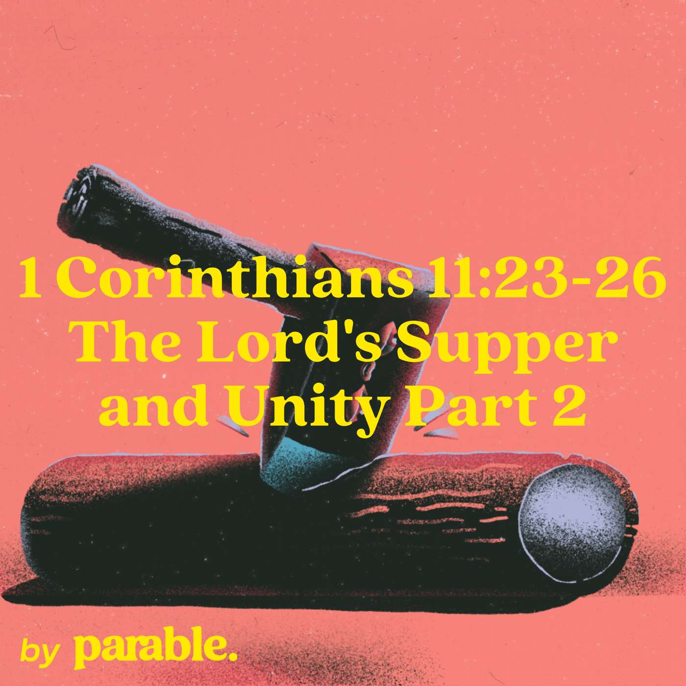 1 Corinthians Part 51: The Lord's Supper and Unity Part 2 [1 Corinthians 11:23-26] episode artwork