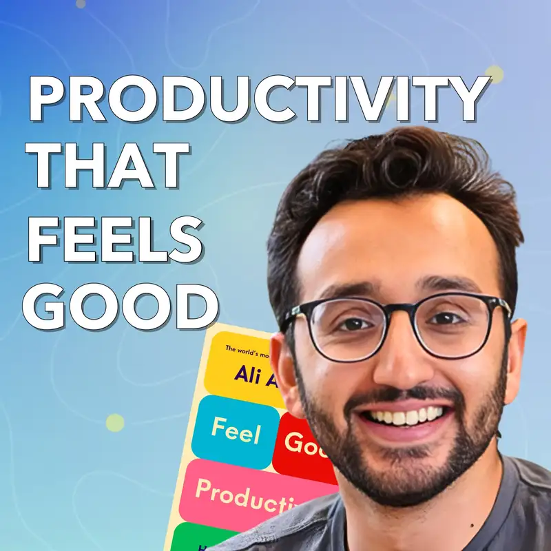 Ali Abdaal - The Keys to Joyful Work and Being Batman (or Professor X)