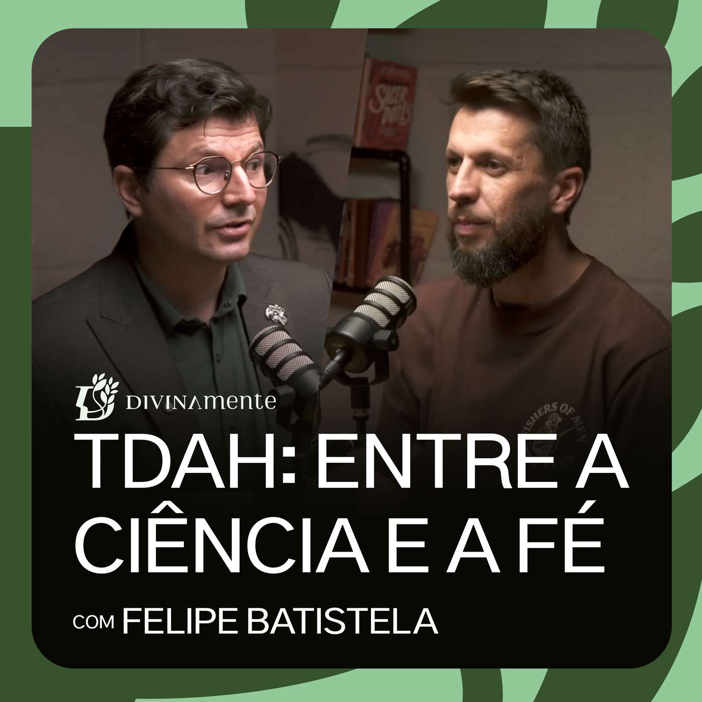 TDAH: Entre a Ciência e a Fé - com Felipe Batistela | PODCAST DIVINAMENTE