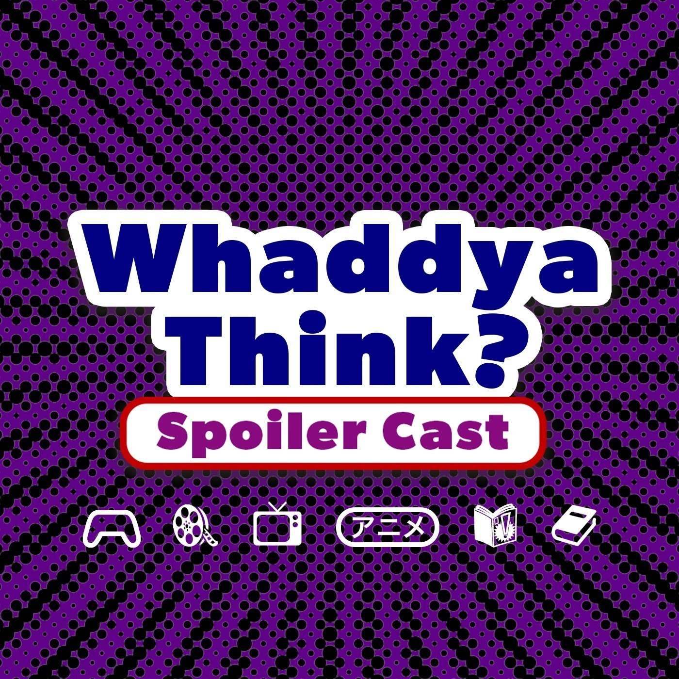 Whaddya Think? Spoiler Cast cover art