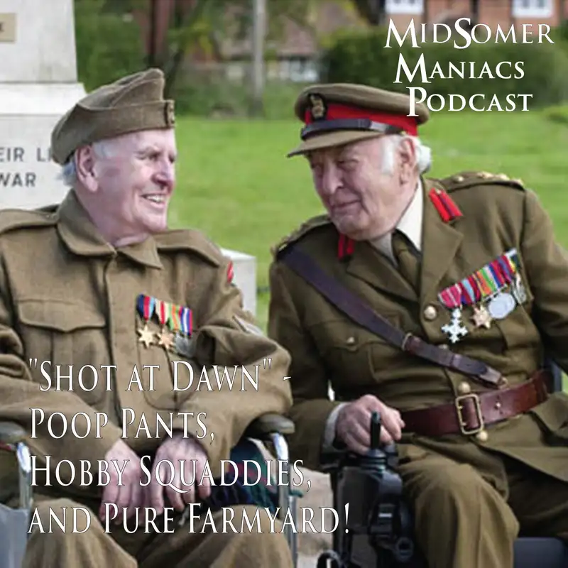 Episode 60 - "Shot at Dawn" - Poop Pants, Hobby Squaddies, and Pure Farmyard!  