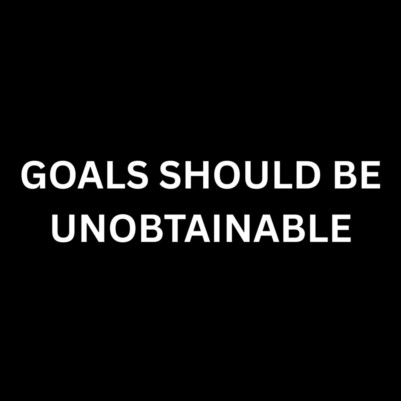 Day 300 - Goals Should be Unobtainable episode artwork