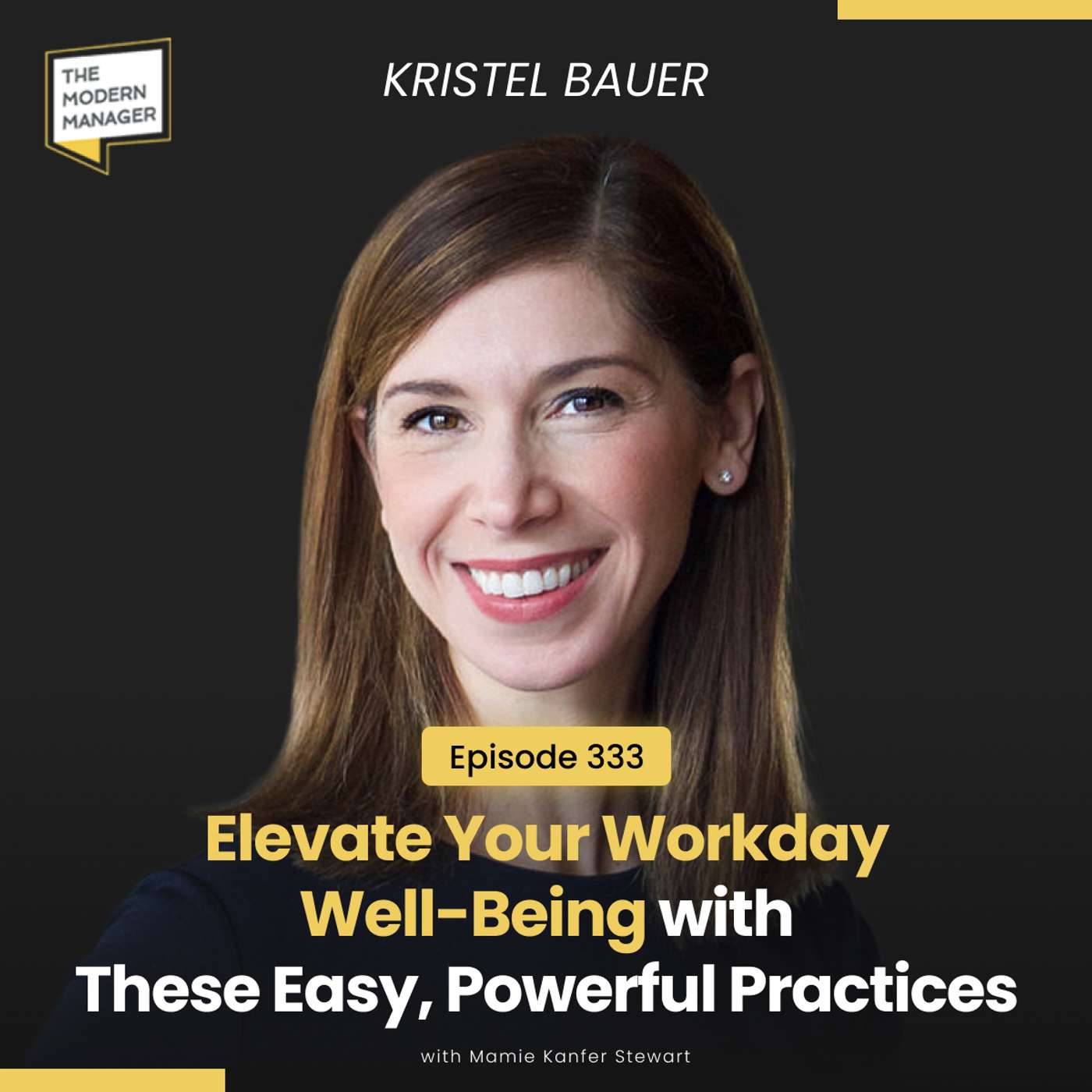 333:  Elevate Your Workday Well-Being with These Easy, Powerful Practices with Kristel Bauer