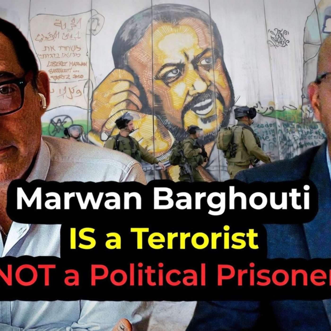 Marwan Barghouti IS a Terrorist, NOT a Political Prisoner | Amit Assa | Ep 22.2