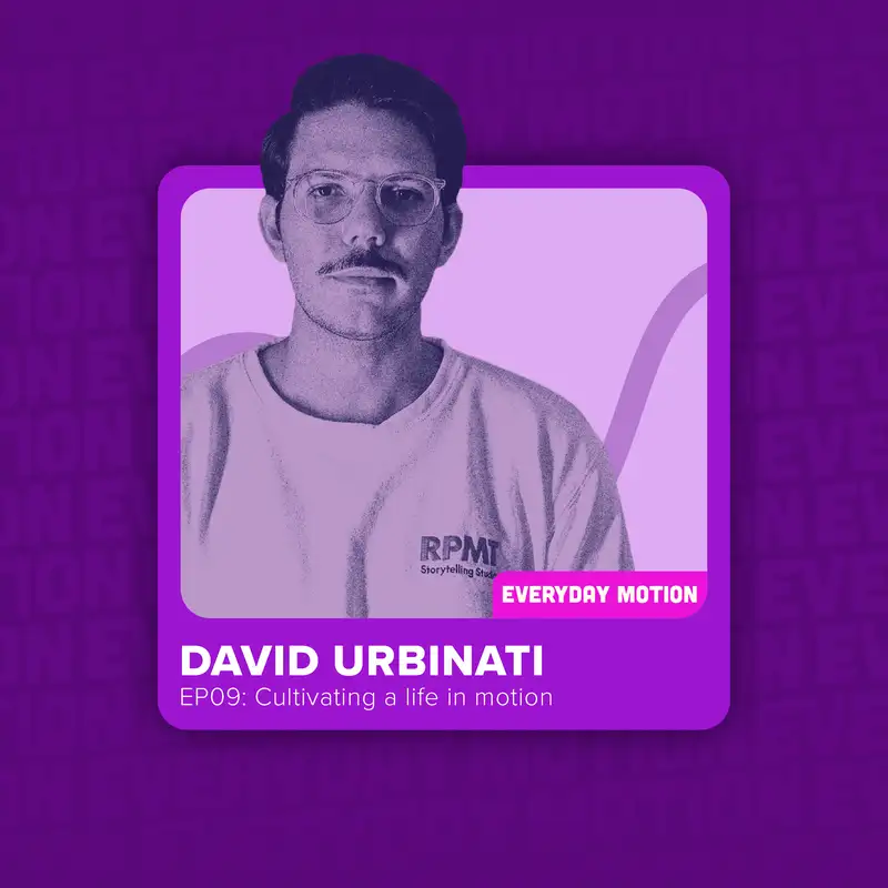 EP009: Cultivating a life in motion with David Urbinati
