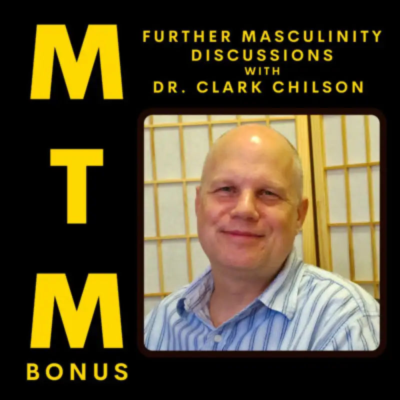 Masculinity 2.0, Upgrade #1 A Discussion on Masculinity and Mindfulness with Dr. Clark Chilson