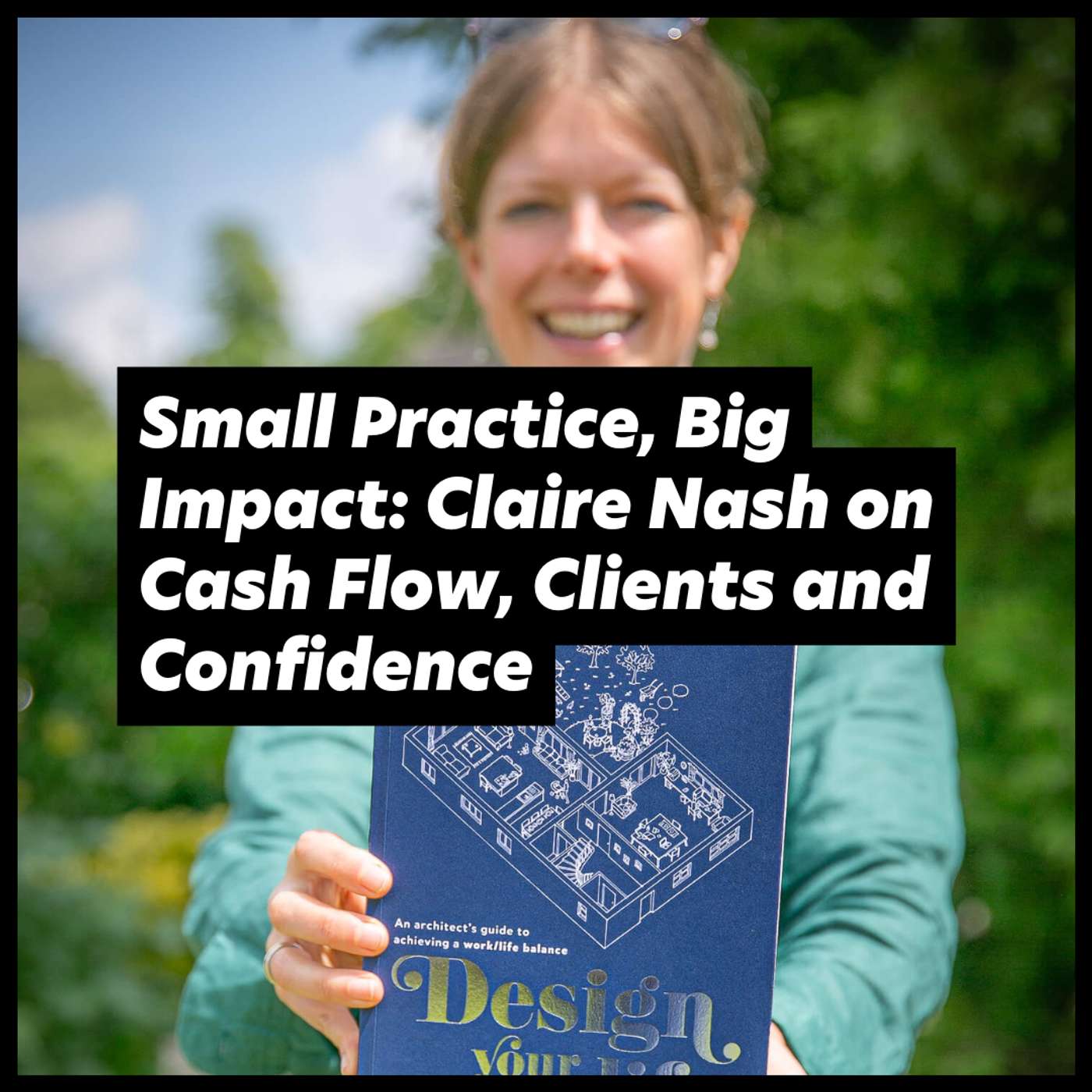 Small Practice, Big Impact: Claire Nash on Cash Flow, Clients and Confidence