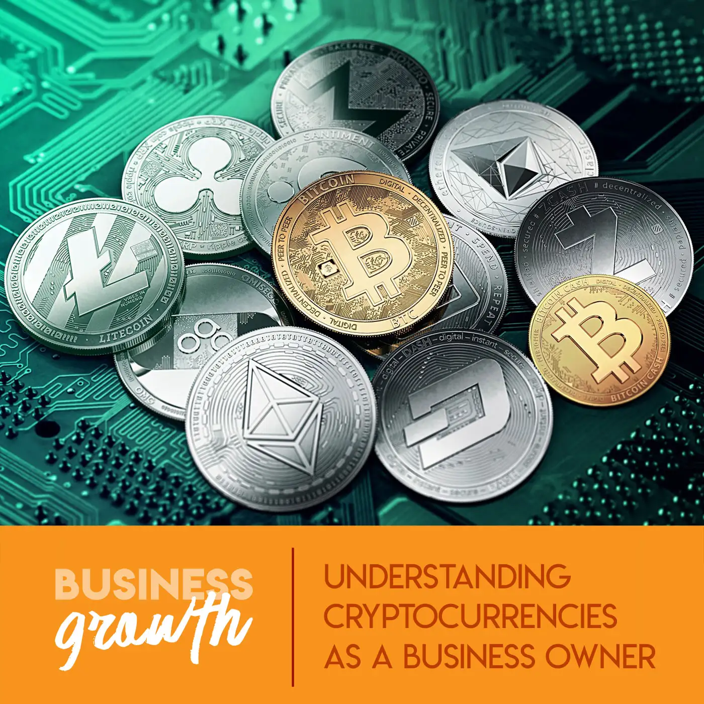 Understanding Cryptocurrencies As A Business Owner - Episode 72 episode artwork