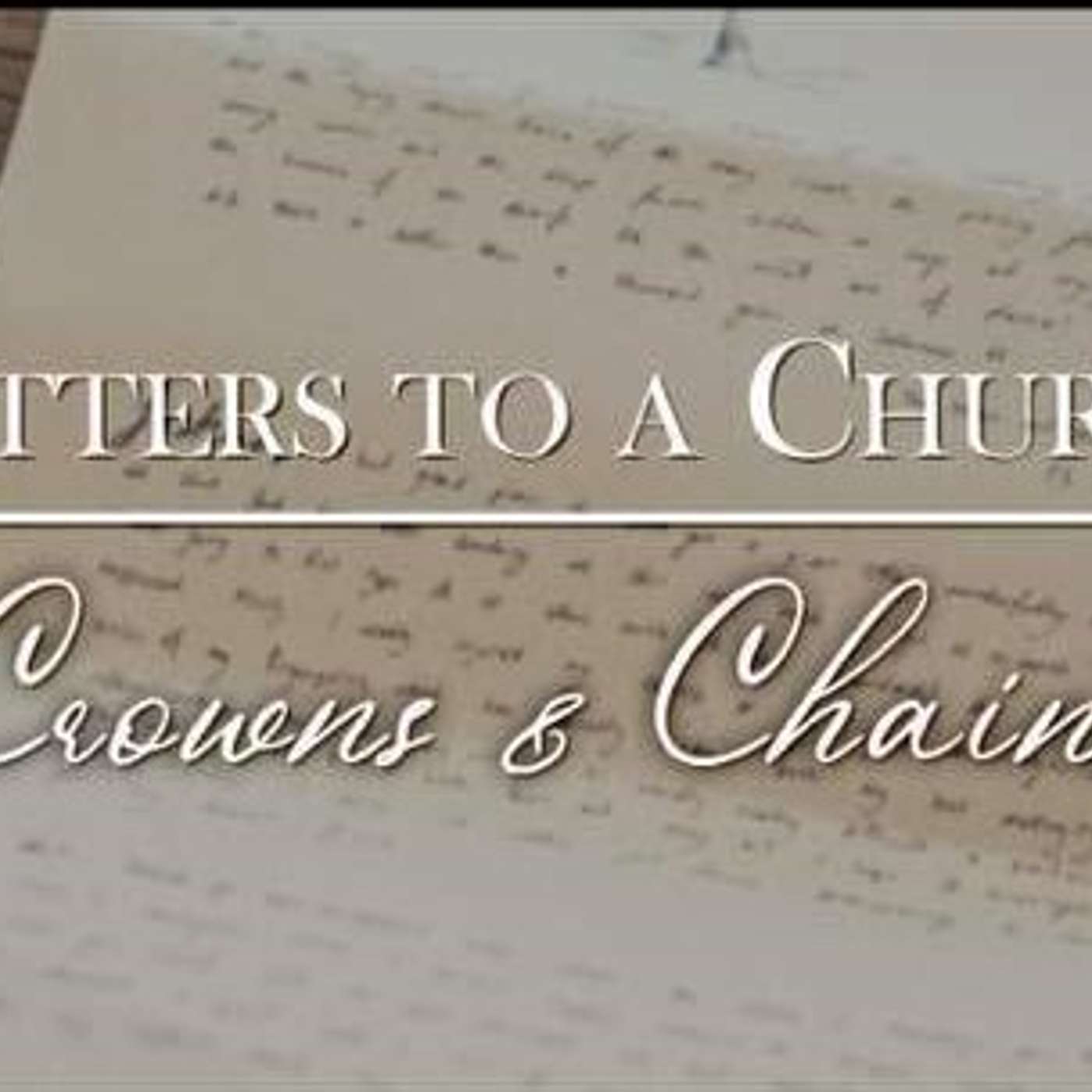Letters To A Church: Crowns & Chains - Todd Blanton episode artwork