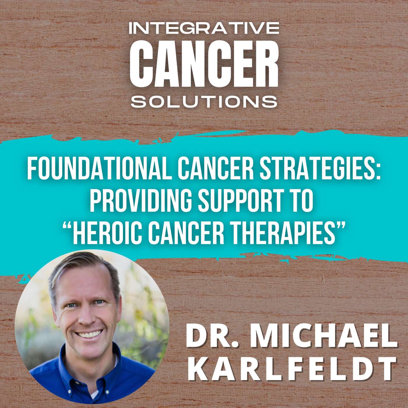 Foundational Cancer Strategies: Providing Support to “Heroic Cancer Therapies” episode artwork