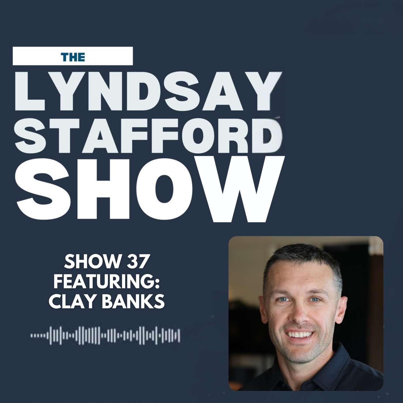 Doors, Dreams, and Determination w/ Clay Banks :: Ep 37 The Lyndsay Stafford Show