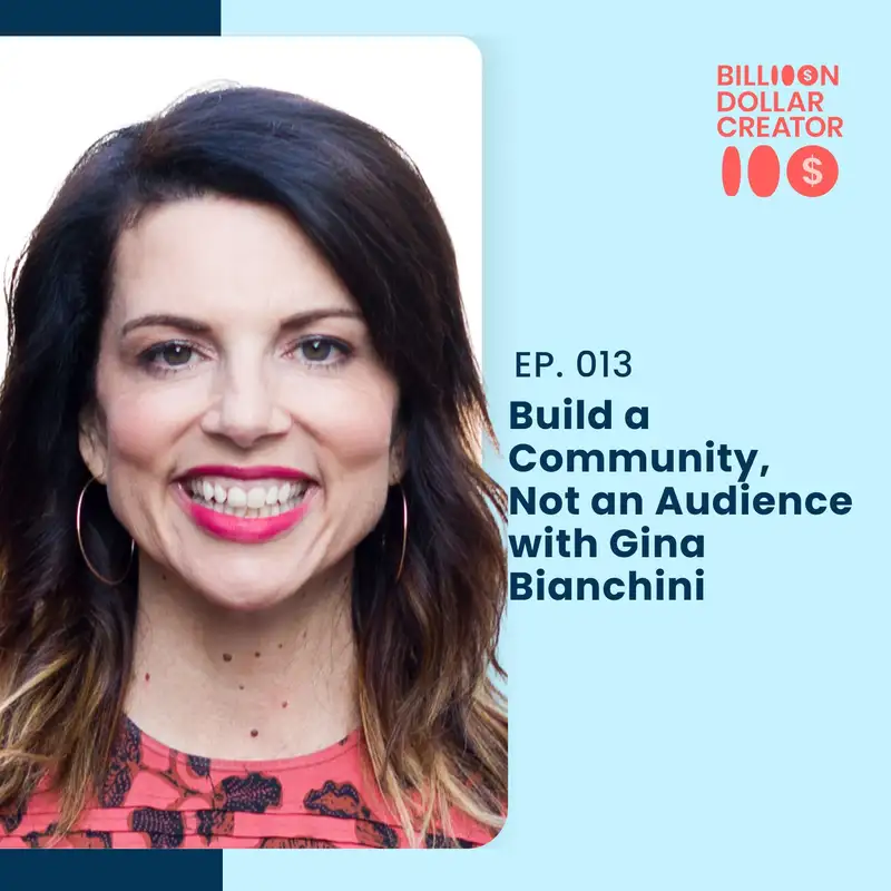 013: Build a Community, Not an Audience with Gina Bianchini