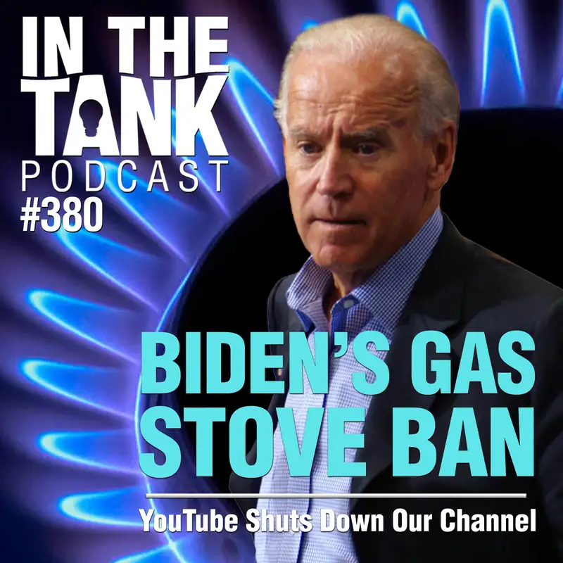 Biden's Gas Stove Ban - In The Tank, ep380