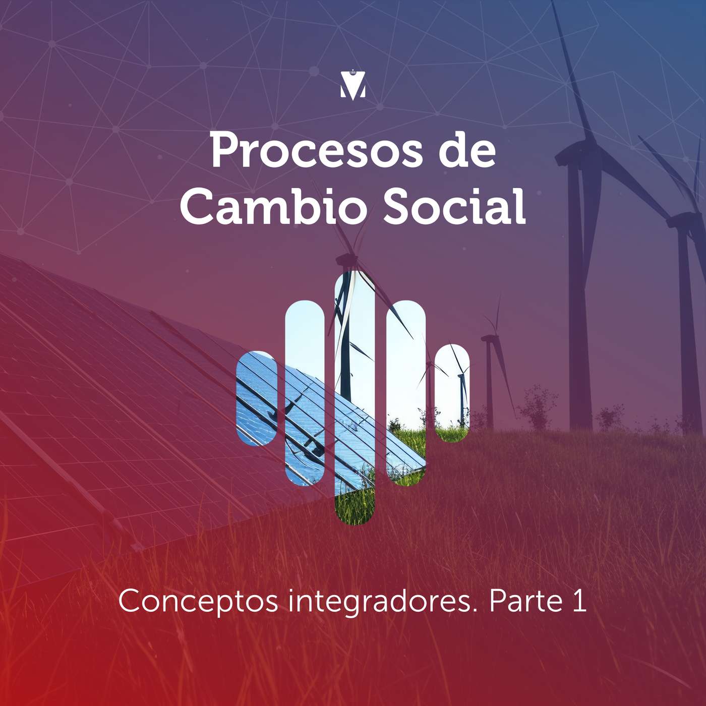 3 - PROCESOS DE CAMBIO SOCIAL: Conceptos integradores. Parte 1 episode artwork